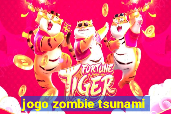 jogo zombie tsunami